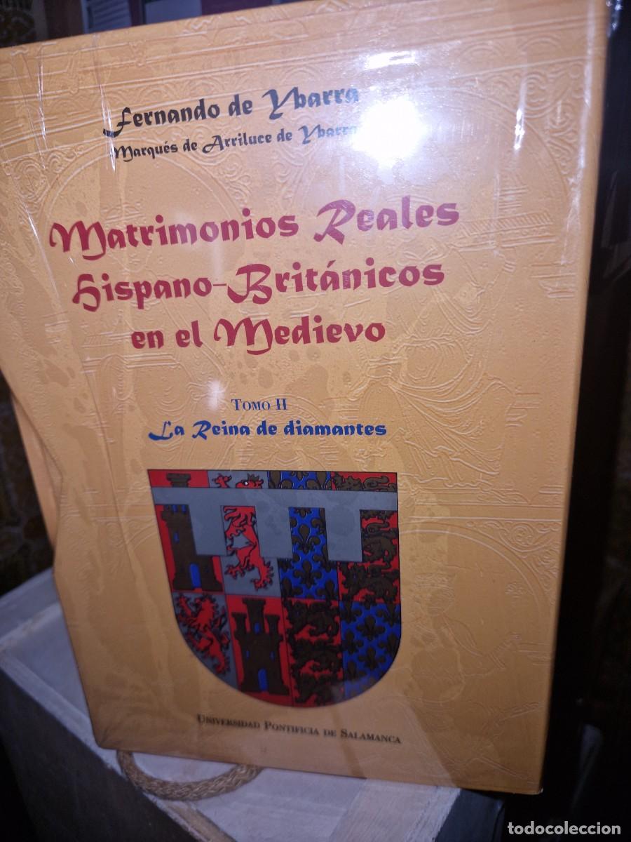 Libros de segunda mano: Matrimonios reales hispano-brit&aacute;nicos en el medievo. Tomos I y II - Fernando de Ybarra
