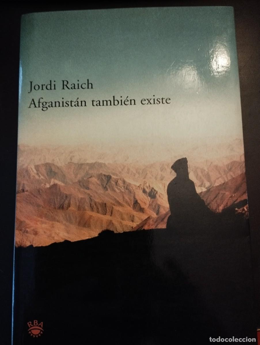 Libros de segunda mano: AFGANISTAN TAMBIEN EXISTE (J.RAICH, RBA) - Foto 1