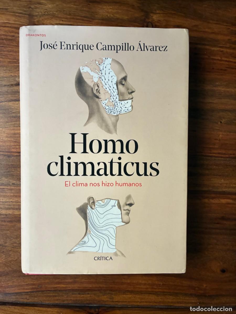 Libros de segunda mano: Homo climaticus. El clima nos hizo humanos. Jos&eacute; Enrique Campillo &Aacute;lvarez. Cr&iacute;tica