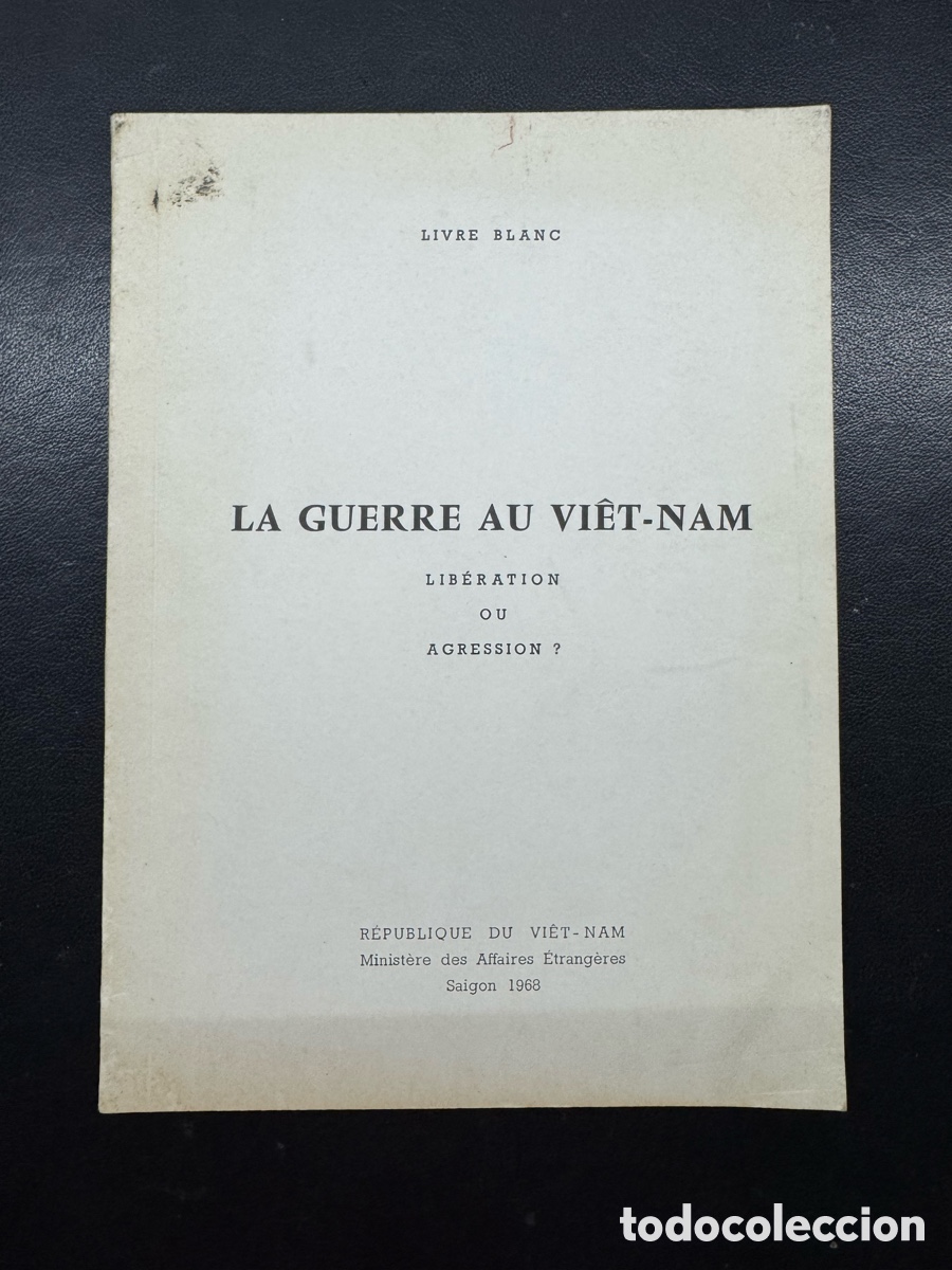 Libros de segunda mano: Livre Blanc - La Guerre au Vi&ecirc;t-Nam, Lib&eacute;ration ou Agression ?
