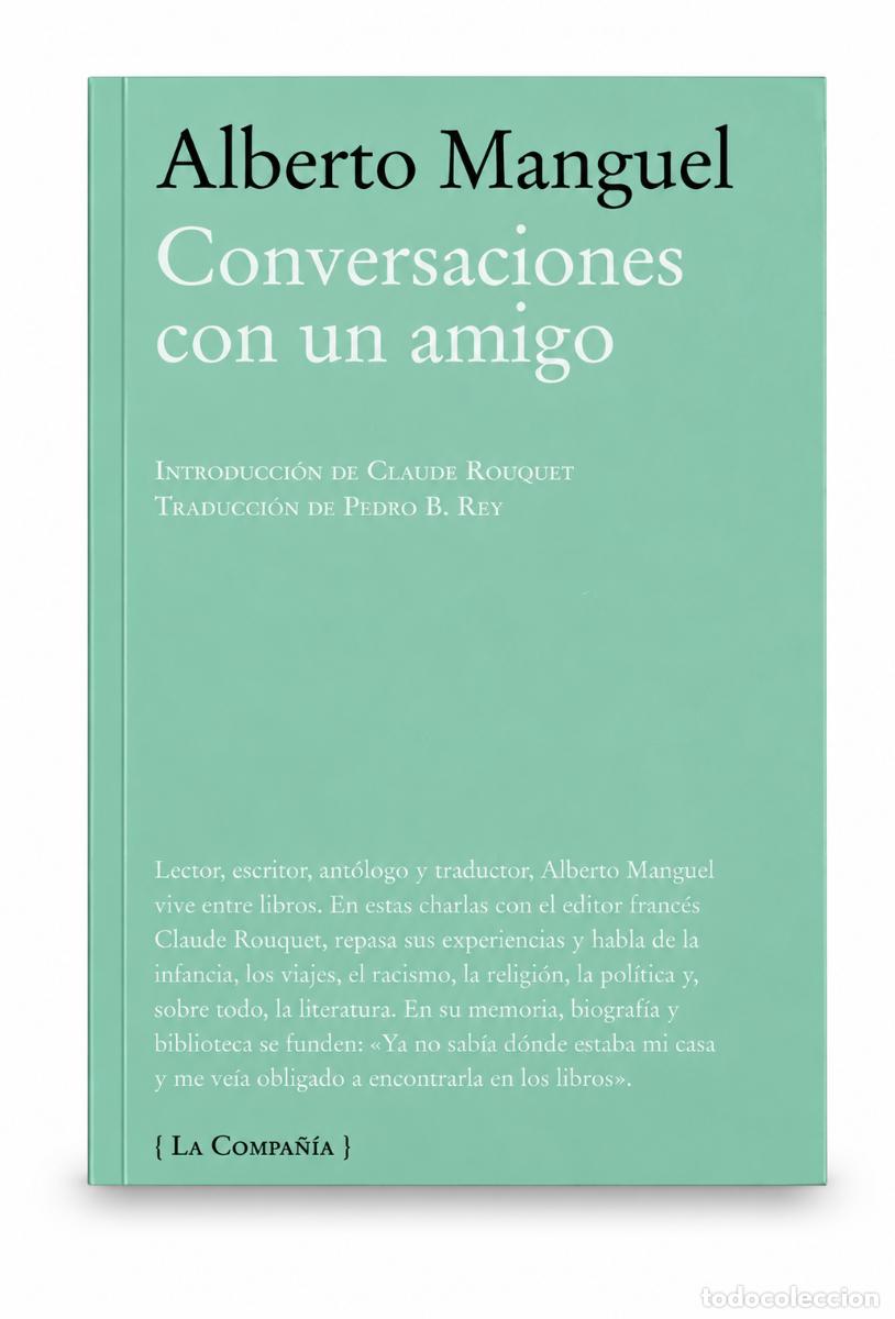 Libros de segunda mano: Alberto Manguel &ndash; Conversaciones con un amigo &ndash; La Compa&ntilde;&iacute;a &ndash; 2011 LM