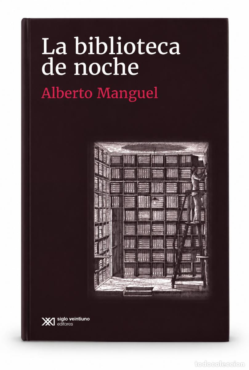 Second hand books: Alberto Manguel &ndash; La biblioteca de noche &ndash; Siglo XXI Editores &ndash; 2017 lm
