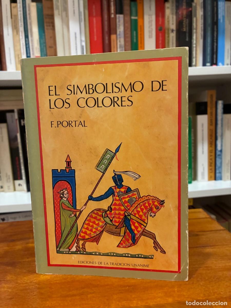 Libros de segunda mano: El simbolismo de los colores. F. Portal. Ediciones de la Tradici&oacute;n un&aacute;nime. Jos&eacute; J. de Ola&ntilde;eta