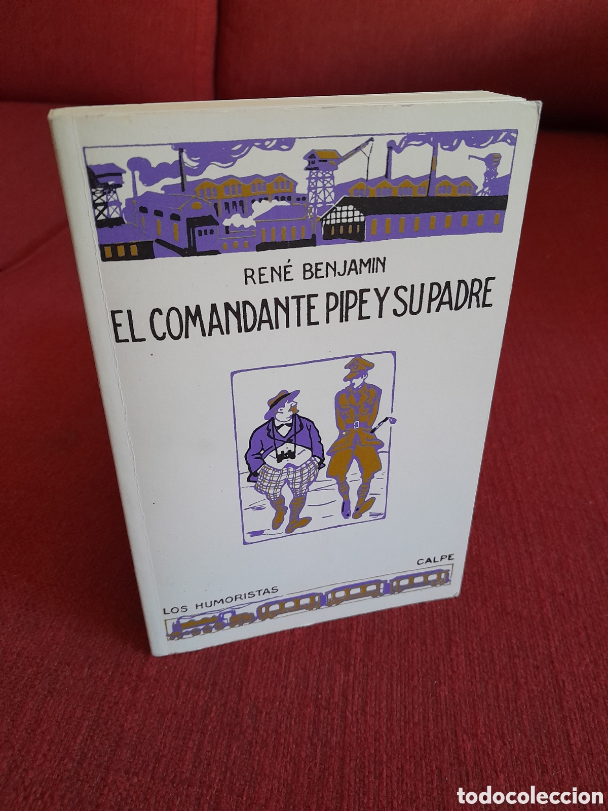 Libros de segunda mano: -El Comandante Pipe y su Padre.Ren&eacute; Benjamin.