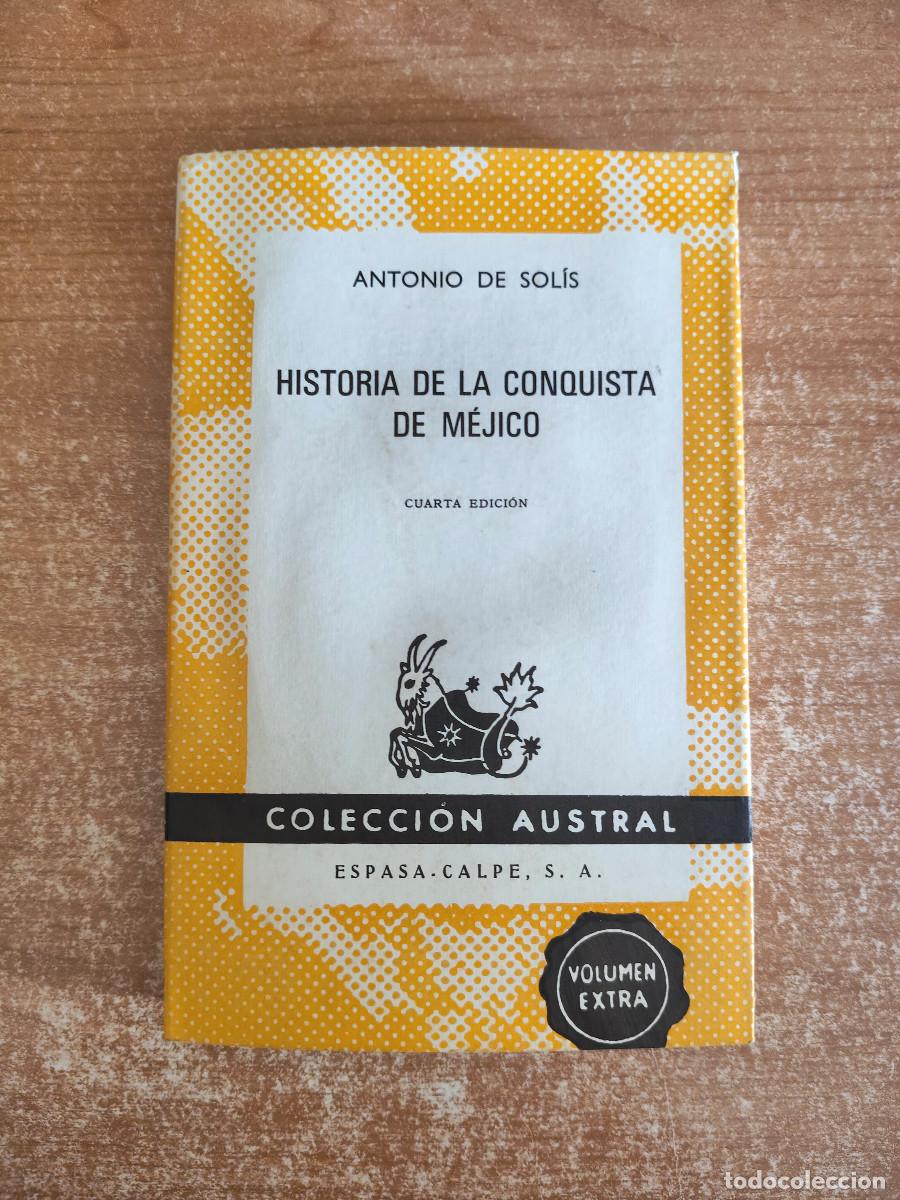 Libros de segunda mano: Historia de la conquista de M&eacute;jico - Antonio de Sol&iacute;s - Colecci&oacute;n Austral n&ordm; 699 - Espasa, 1970
