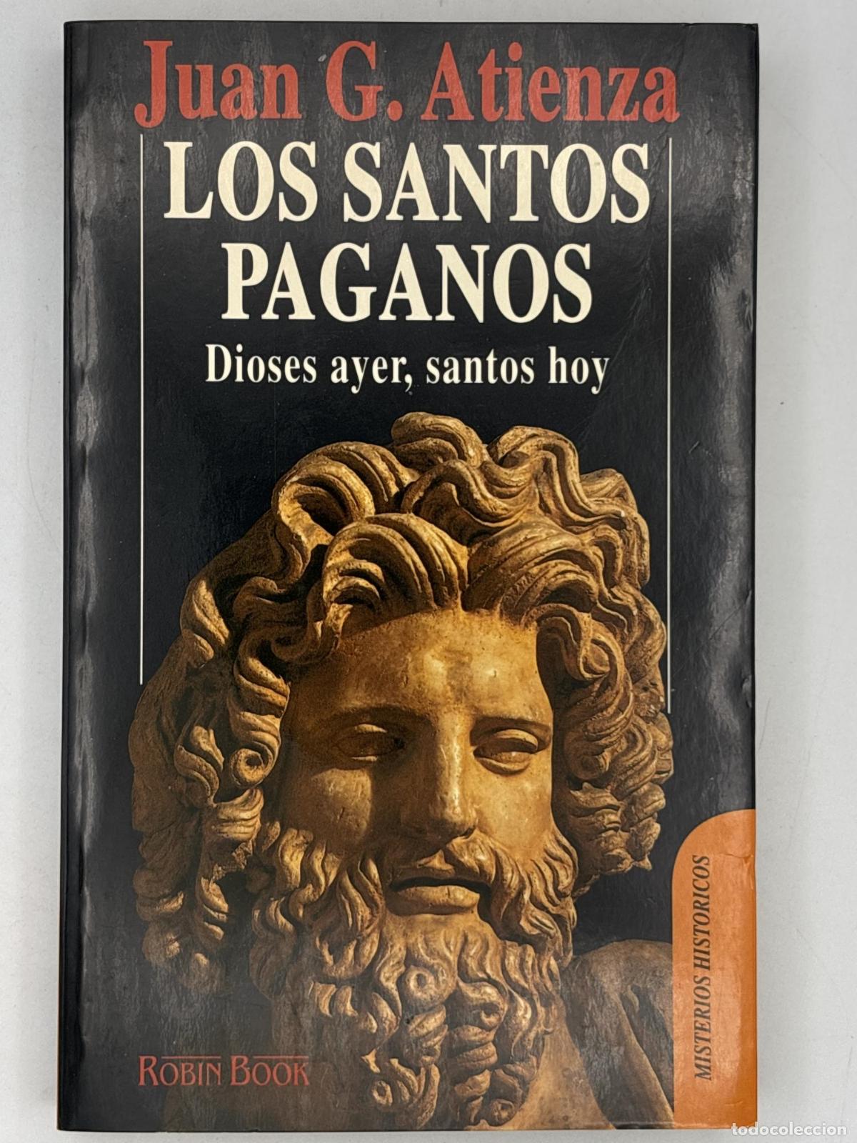 Libros de segunda mano: Los santos paganos. Dioses ayer, santos hoy. - Juan G. Atienza