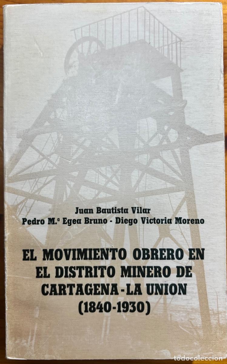 Second hand books: MINERIA- MOVIMIENTO OBRERO DISTRITO MINERO CARTAGENA LA UNION 1840- 1930 - 1987
