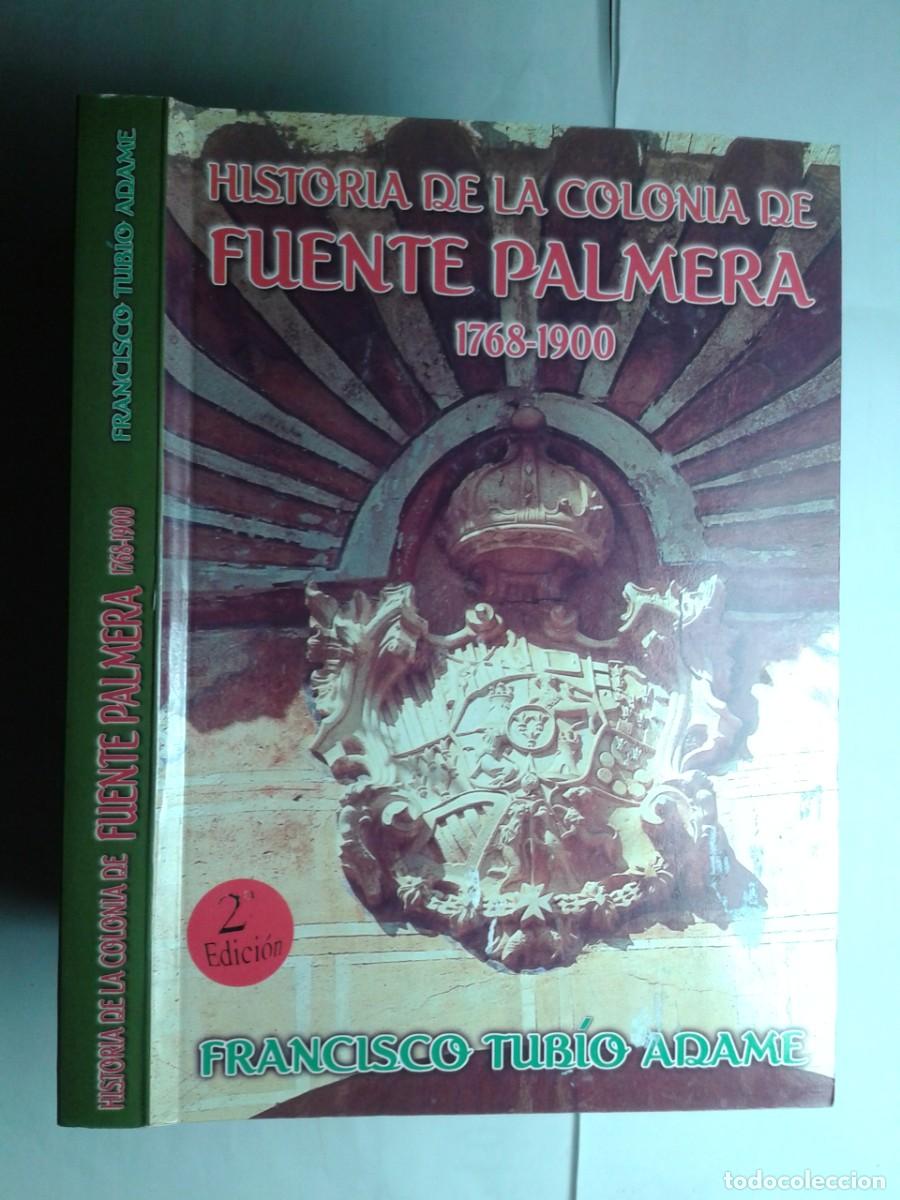 Libros de segunda mano: HISTORIA DE LA COLONIA DE FUENTE PALMERA 1768-1900 1998 FRANCISCO TUB&Iacute;O ADAME 2&ordf; EDICI&Oacute;N