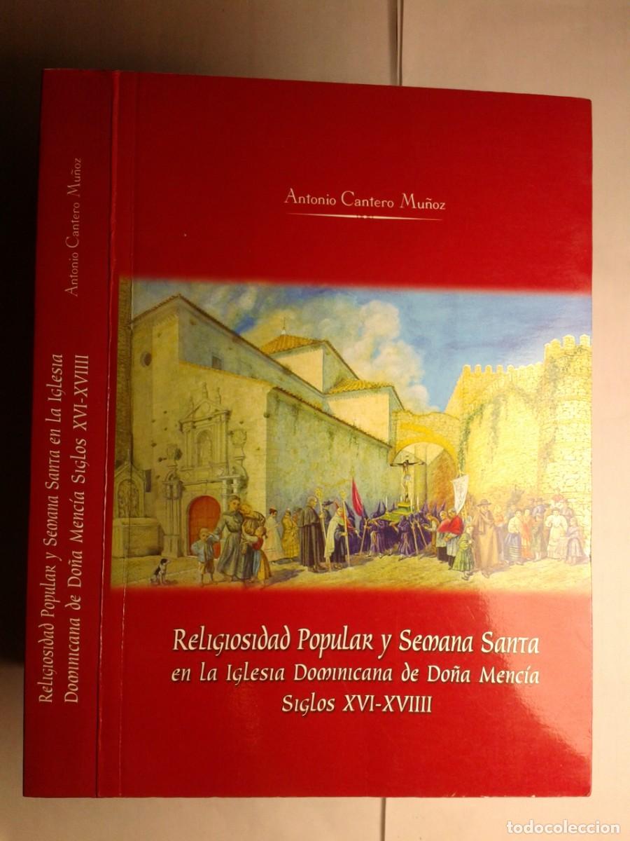 Libros de segunda mano: RELIGIOSIDAD POPULAR Y SEMANA SANTA EN LA IGLESIA DOMINICANA DE DO&Ntilde;A MENCIA ... 2003 ANTONIO CANTERO