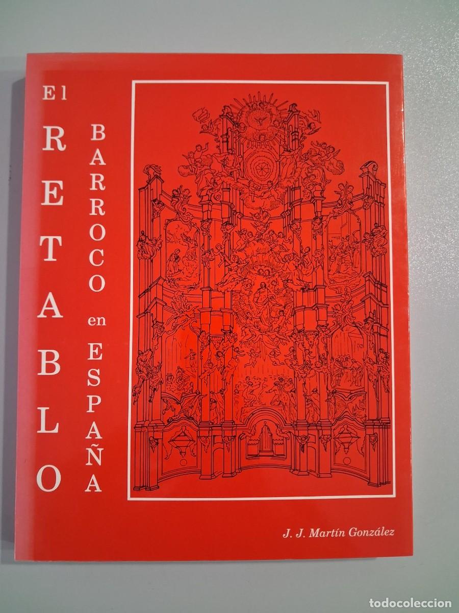 Libros de segunda mano: Mart&iacute;n Gonz&aacute;lez, Juan Jos&eacute;.- EL RETABLO BARROCO EN ESPA&Ntilde;A