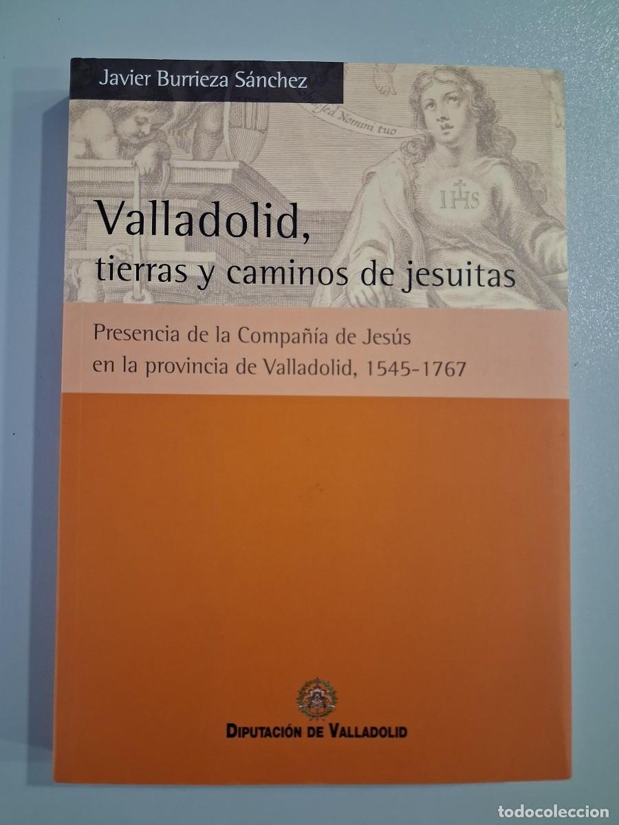 Libros de segunda mano: Valladolid tierras y caminos de Jesuitas Compa&ntilde;&iacute;a de Jes&uacute;s Javier Burrieza S&aacute;nchez