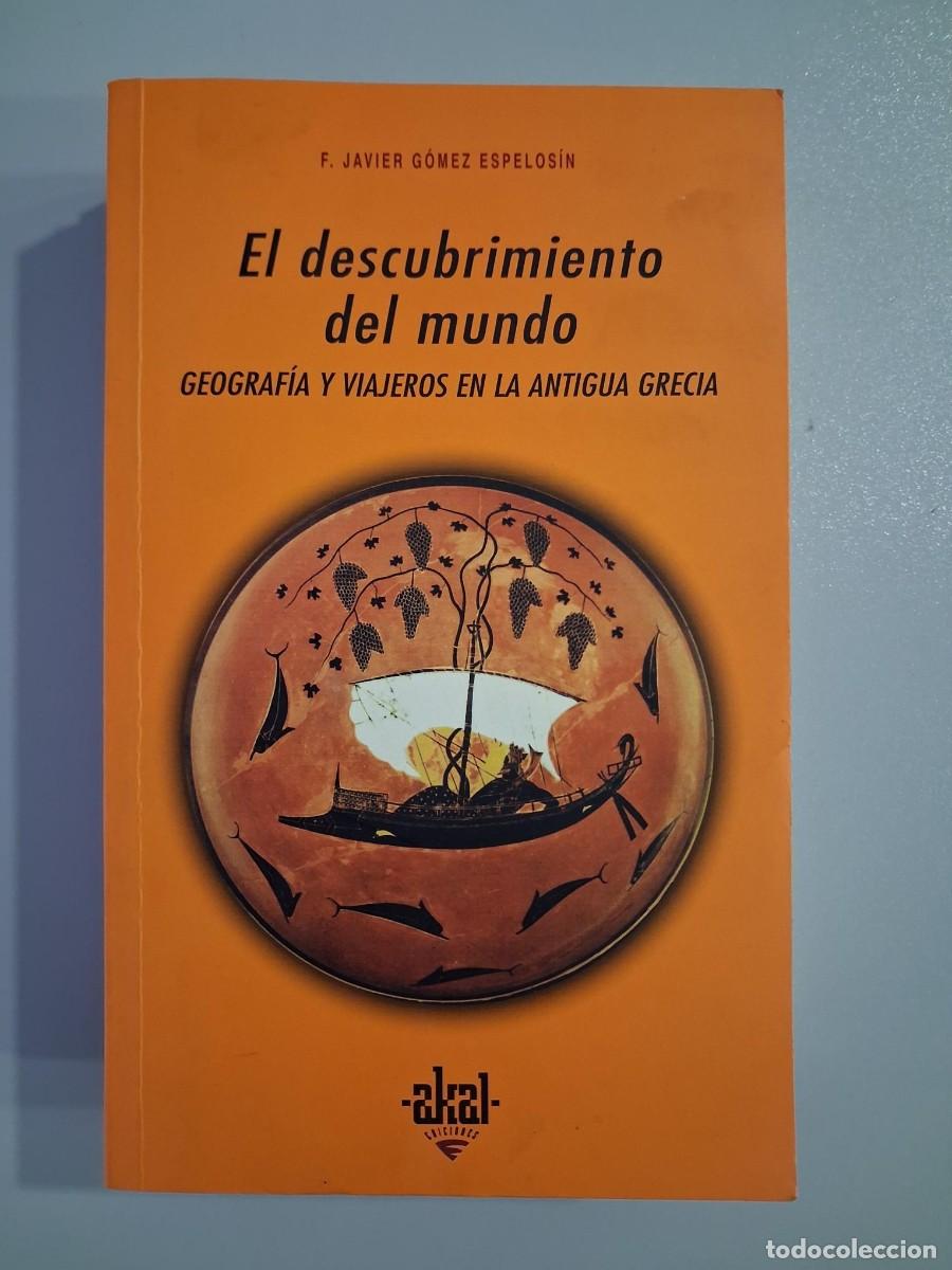 Libros de segunda mano: El descubrimiento del mundo. Geograf&iacute;a y viajeros en la Antigua Grecia FRANCISCO G&Oacute;MEZ ESPELOSIN