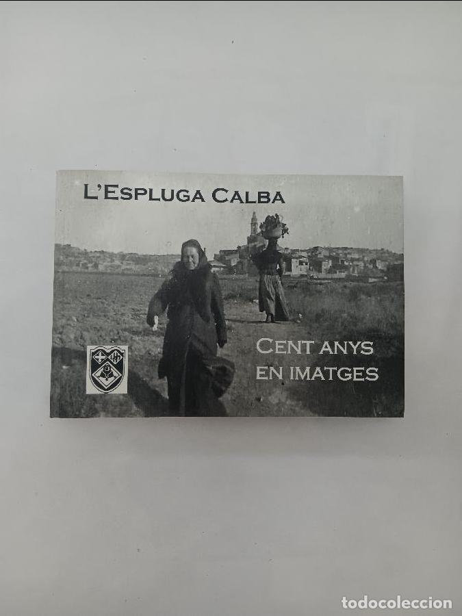 Libros de segunda mano: LESPLUGA CALBA CENT ANYS EN IMATGES 6490 - Foto 1