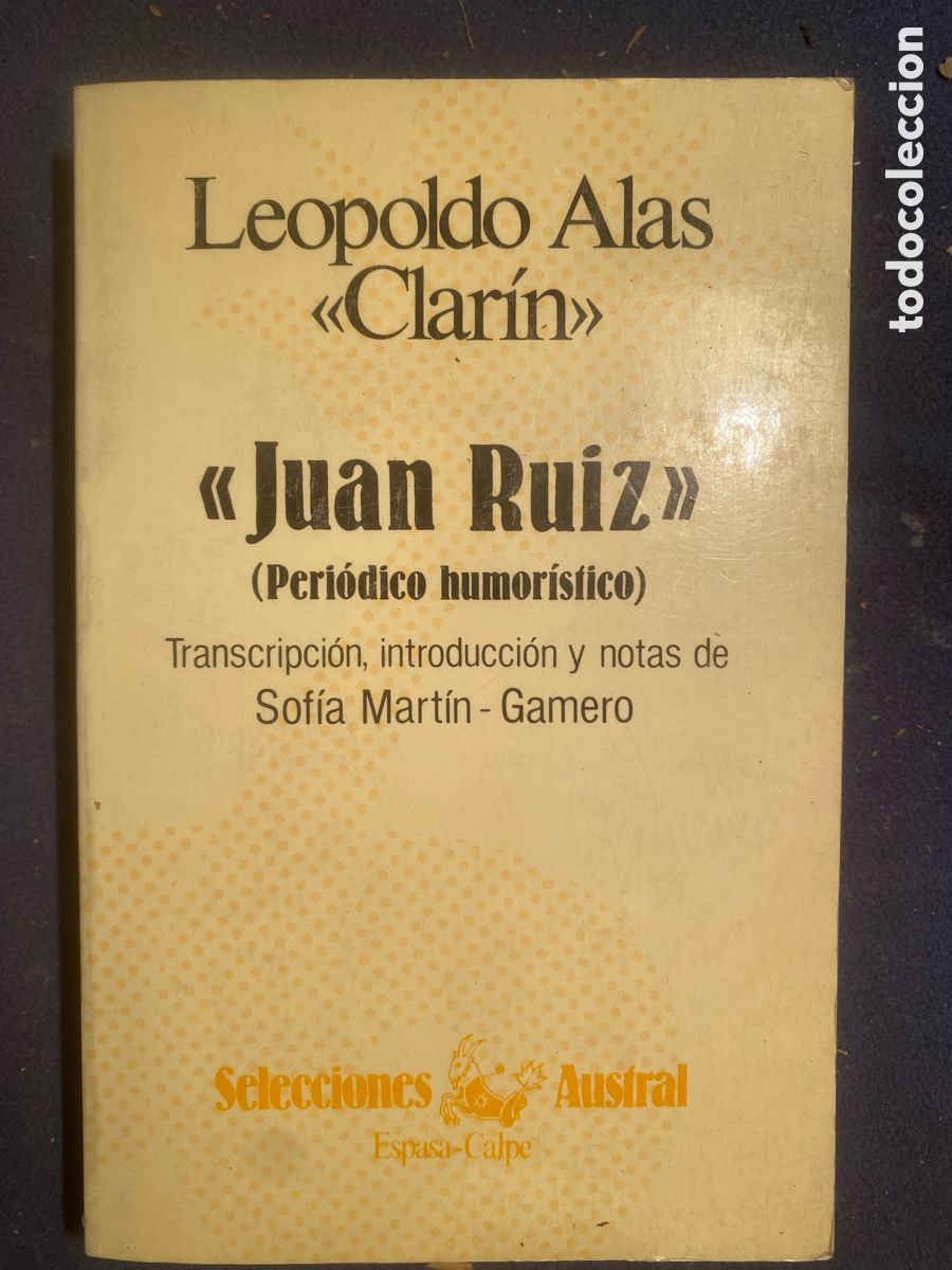 Libros de segunda mano: LEOPOLDO ALAS (CLARIN): - &rdquo;JUAN RUIZ&rdquo; (PERI&Oacute;DICO HUMOR&Iacute;STICO) - (ESPASA CALPE, 1985)
