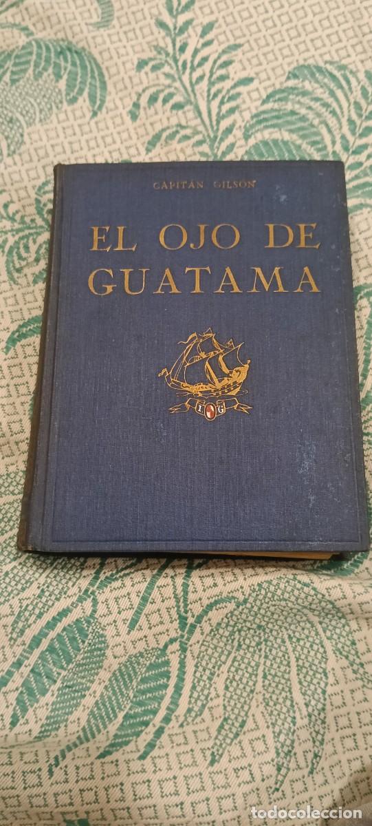Libros de segunda mano: EL OJO DE GUATAMA - CAPIT&Aacute;N GILSON - ILUSTRADO SERRA MASANA - SEIX BARRAL 1922