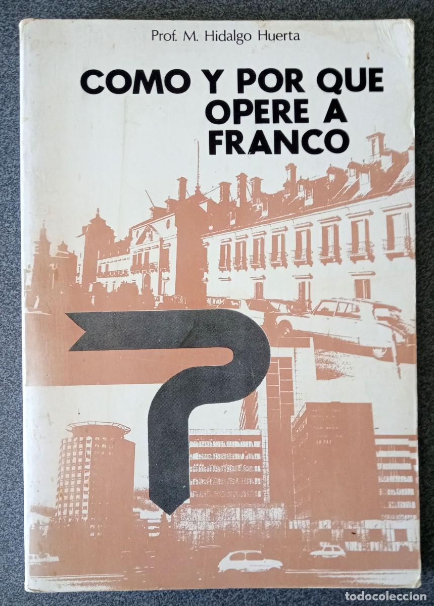 Libros de segunda mano: Como Y Por Que Oper&eacute; A Franco M.Hidalgo Huerta