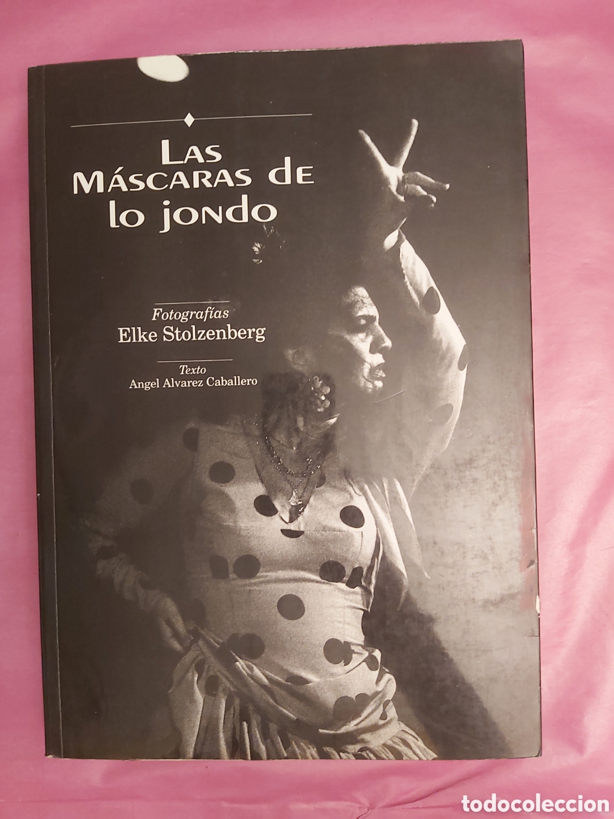 Libros de segunda mano: LAS MASCARAS DE LO JONDO ANGEL &Aacute;LVAREZ CABALLERO FOTOGRAF&Iacute;AS ELKE STOLZENBERG 1992 ED. DEL PRADO