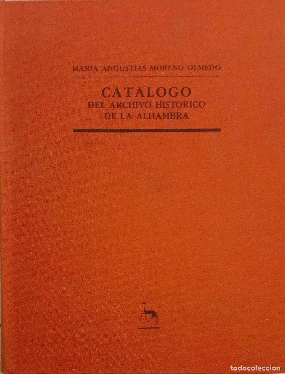 Libros de segunda mano: CATALOGO DEL ARCHIVO HISTORICO DE LA ALHAMBRA - M&ordf; ANGUSTIAS MORENO OLMEDO