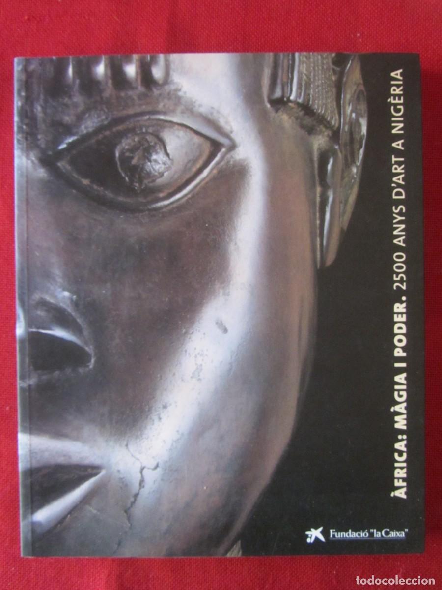 Libros de segunda mano: &Agrave;FRICA: M&Agrave;GIA I PODER. 2500ANYS D'ART A NIG&Egrave;RIA. ED. FUNDACI&Oacute; LA CAIXA. 1998