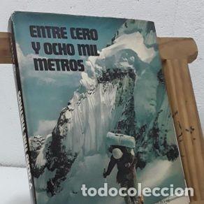 Libros de segunda mano: Entre cero y ocho mil metros. Kurt Diemberger (1975, Primera Edici&oacute;n)