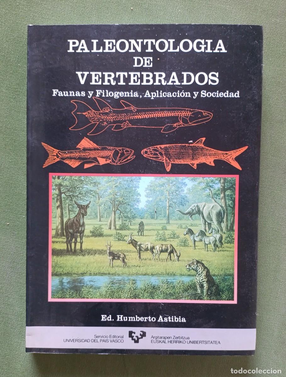 Libros de segunda mano: PALEONTOLOGIA DE VERTEBRADOS. FAUNAS Y FILOGENIA, APLICACI&Oacute;N Y SOCIEDAD - ED. HUMBERTO ASTIBIA.