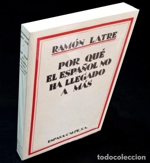 Libros de segunda mano: [NUEVO Y PRECINTADO]. RAMON LATRE. POR QUE EL ESPA&Ntilde;OL NO HA LLEGADO A MAS. ED. ESPASA CALPE.