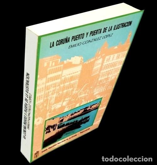 Libros de segunda mano: CORU&Ntilde;A. PUERTO Y PUERTA DE LA ILUSTRACION. EMILIO GONZALEZ LOPEZ. GALICIA.