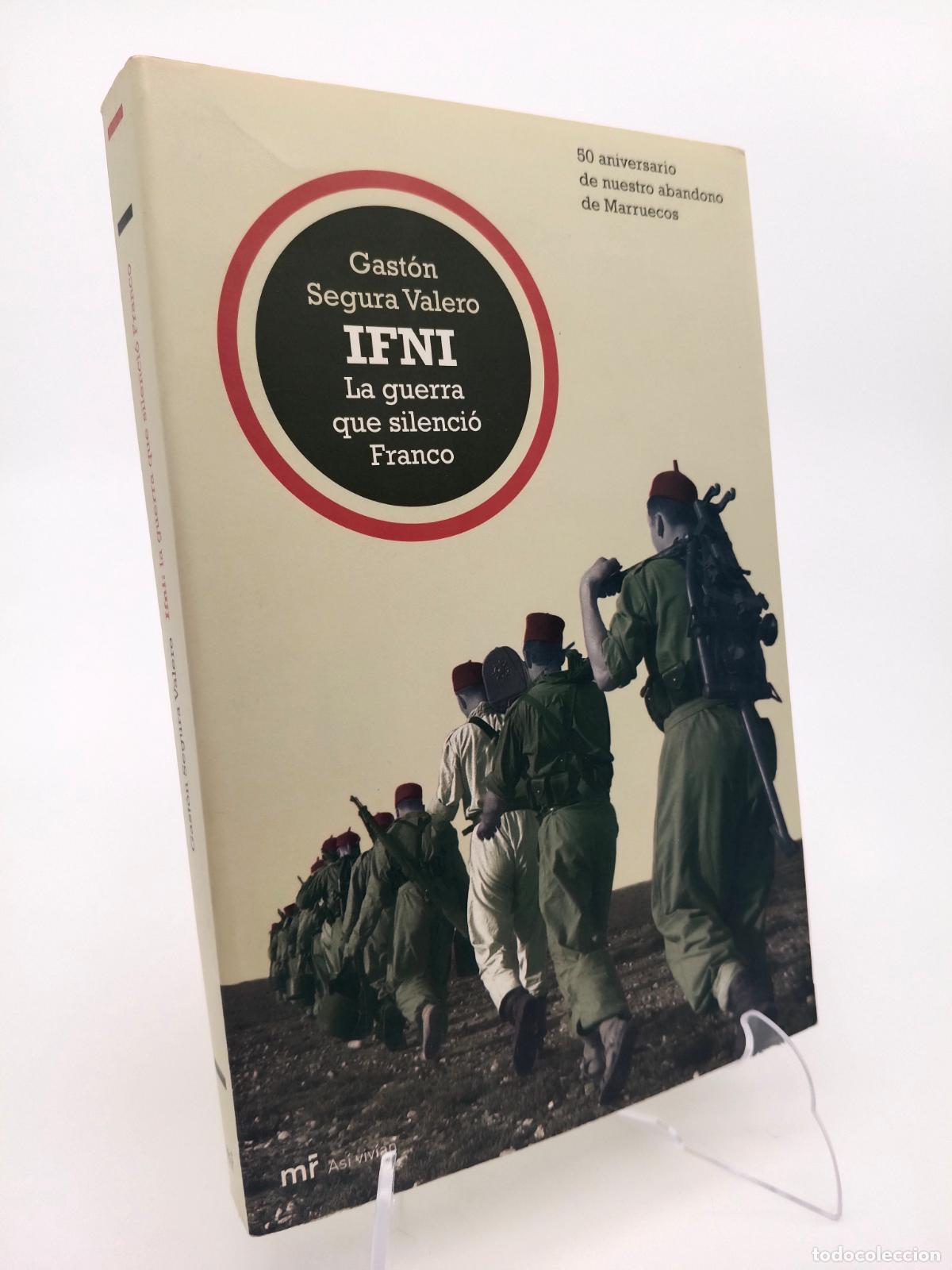 Libros de segunda mano: IFNI. LA GUERRA QUE SILENCI&Oacute; FRANCO. Gast&oacute;n Segura Valero. Ed. Mr 2006