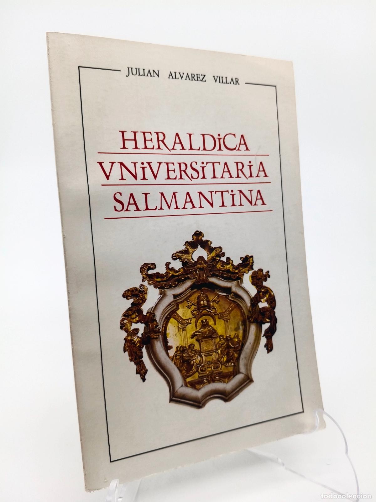 Libros de segunda mano: HERALDICA UNIVERSITARIA SALMANTINA - JULIAN ALVAREZ VILLAR / SALAMANCA 1991