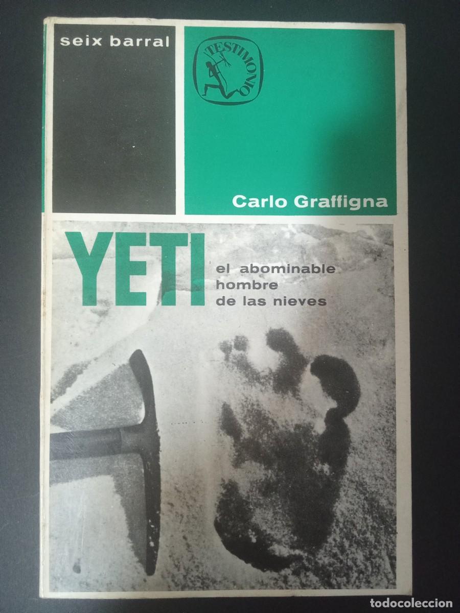 Libros de segunda mano: CARLO GRAFFIGNA.- Yeti. El abominable hombre de las nieves. Seix Barral (1965). Traducci&oacute;n de Andr&eacute;s