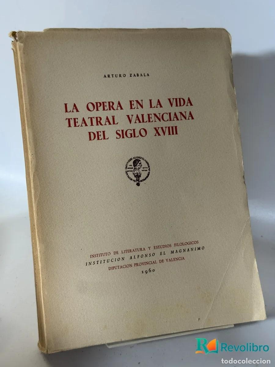 Libros de segunda mano: La Opera en la Vida Teatral Valenciana del Siglo Xviii - Arturo Zabala
