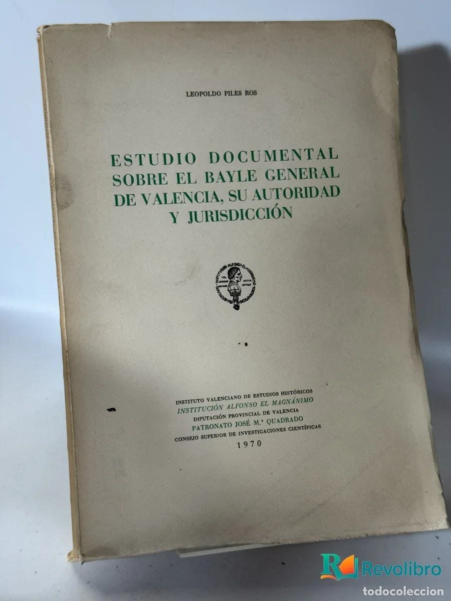 Libros de segunda mano: Estudio Documental Sobre el Bayle General de Valencia, Su Autoridad y Jurisdicci&oacute;n - Leopoldo Piles