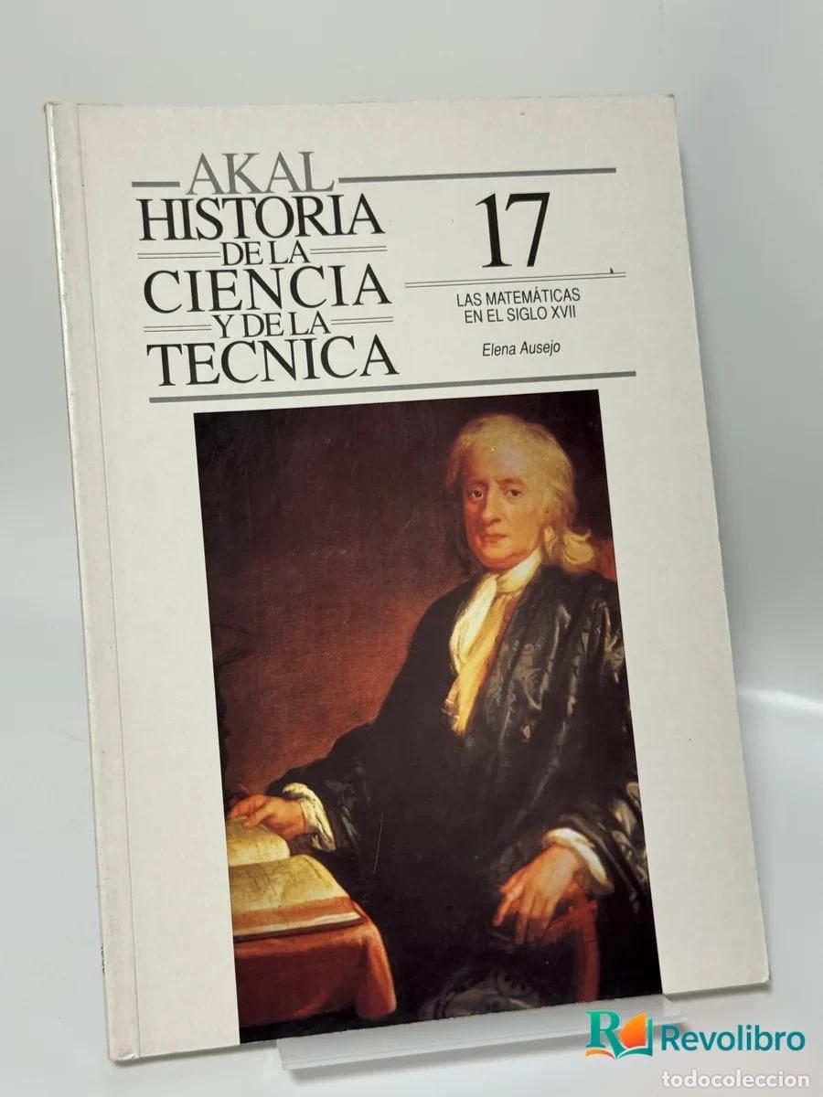 Libros de segunda mano: Historia de la ciencia y de la t&eacute;cnica 17: Las matem&aacute;ticas en el siglo XVII - Elena Ausejo
