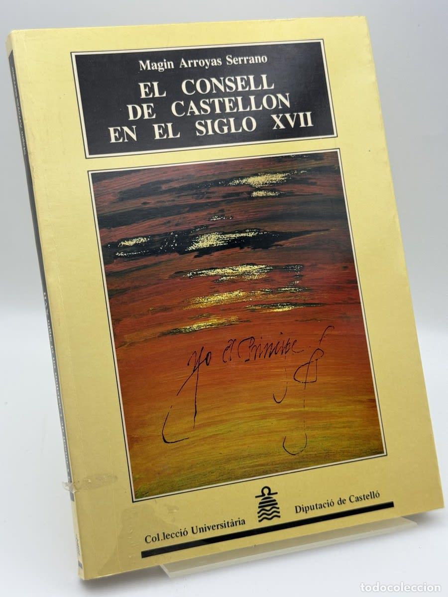 Libros de segunda mano: El Consell de Castell&oacute;n en el siglo XVII - Magin Arroyas Serrano