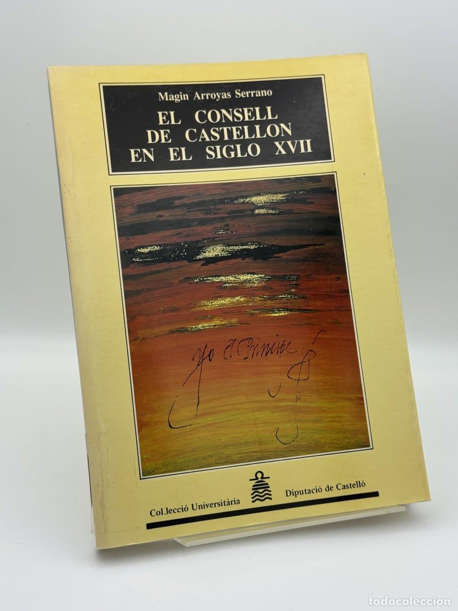 Libros de segunda mano: El Consell de Castell&oacute;n en el siglo XVII - Magin Arroyas Serrano