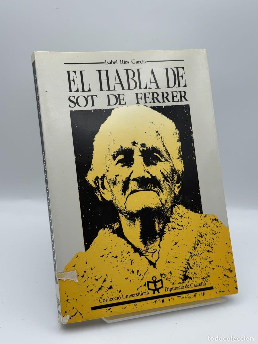 Libros de segunda mano: El habla de Sot de Ferrer - Isabel R&iacute;os Garc&iacute;a