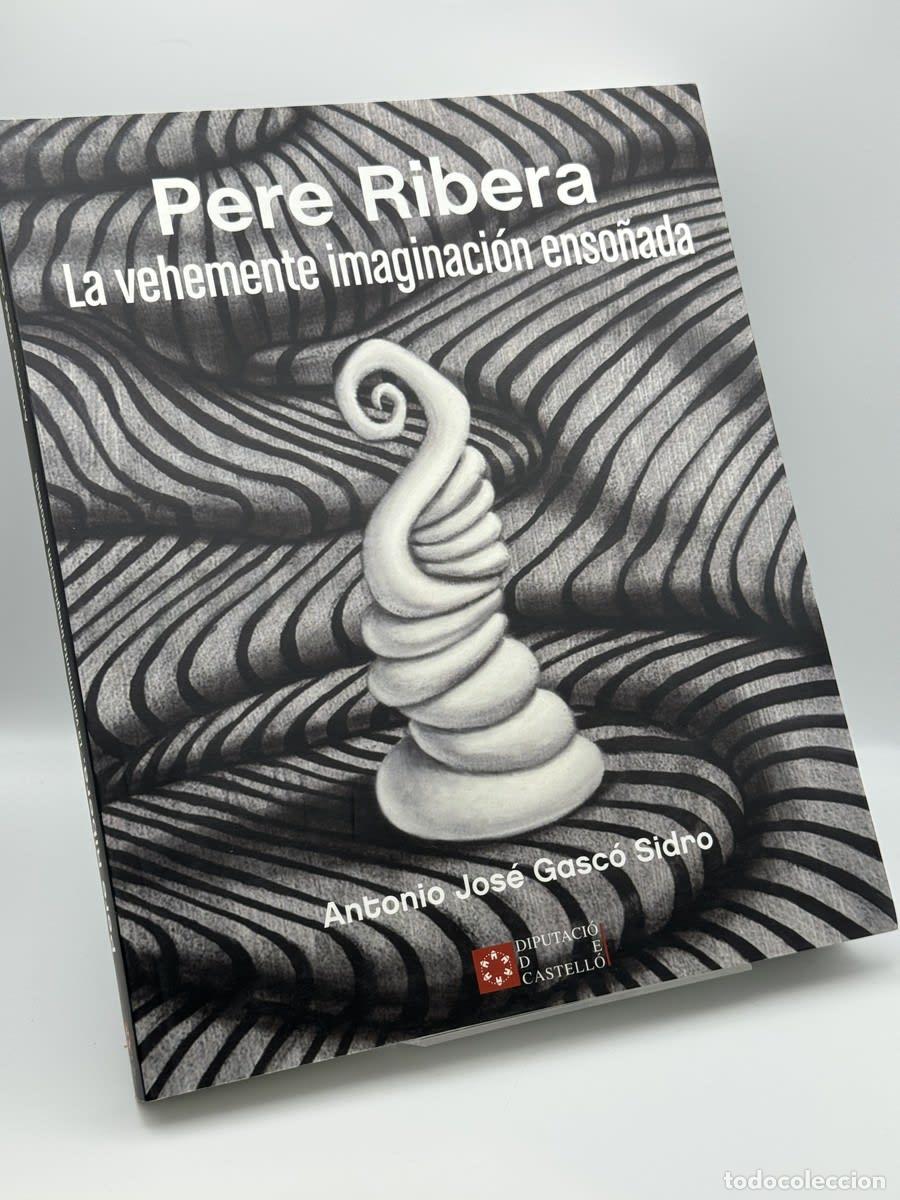 Libros de segunda mano: Pere Ribera: La vehemente imaginaci&oacute;n enso&ntilde;ada - Antonio Jos&eacute; Gasc&oacute; Sidro