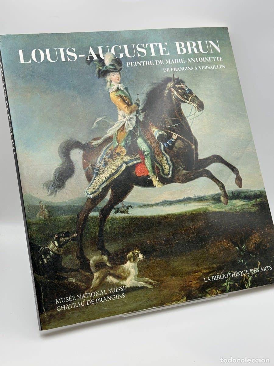 Libros de segunda mano: Louis-Auguste Brun, peintre de Marie-Antoinette - Vincent Chenal, Danielle Buyssens, Martine Hart,