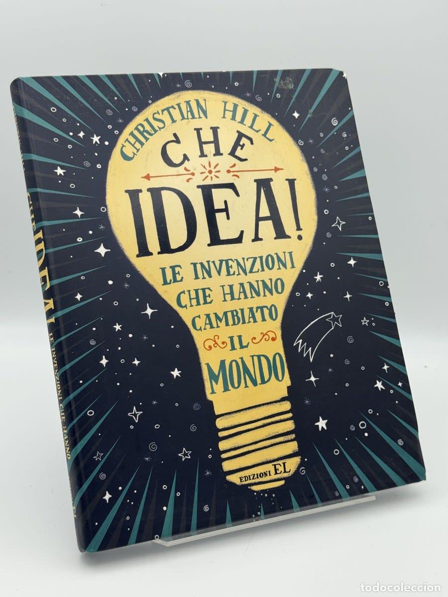 Libros de segunda mano: Che idea! Le invenzioni che hanno cambiato il mondo - Christian Hill