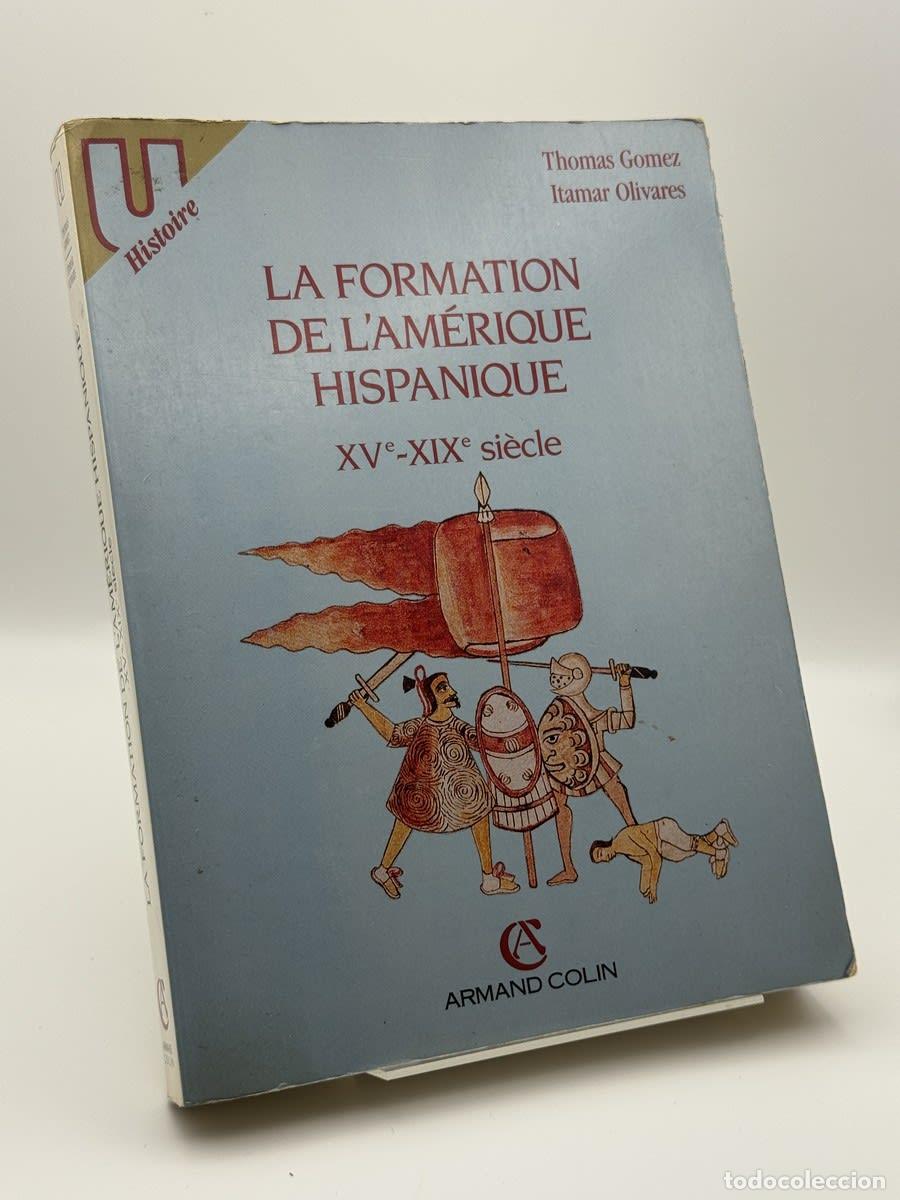 Libros de segunda mano: La Formation de l'Am&eacute;rique hispanique - Thomas Gomez, Itamar Olivares