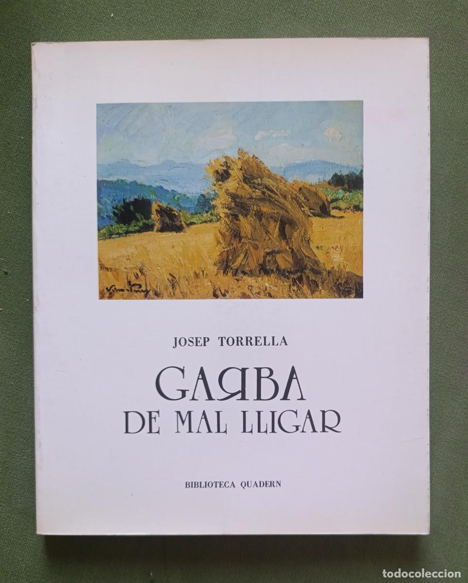 Libros de segunda mano: GARBA DE MAL LLIGAR - JOSEP TORRELLA - EXEMPLAR DEDICAT I SIGNAT PER L'AUTOR - D20