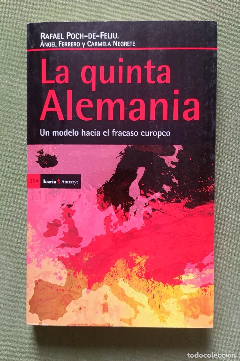 Libros de segunda mano: LA QUINTA ALEMANIA. UN MODELO HACIA EL FRACASO EUROPEO - RAFAEL POCH-DE-FELIU - D20