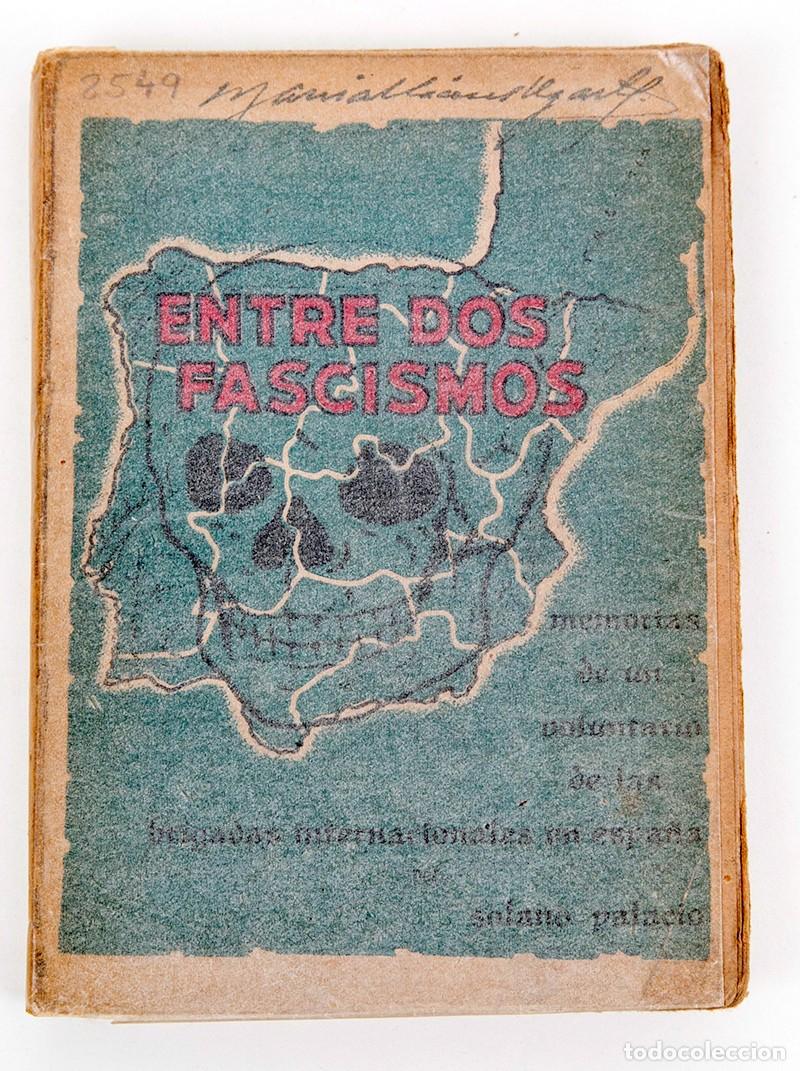 Libros de segunda mano: ENTRE DOS FASCISMOS - SORIANO PALACIO - CHILE 1940 - EXILIO