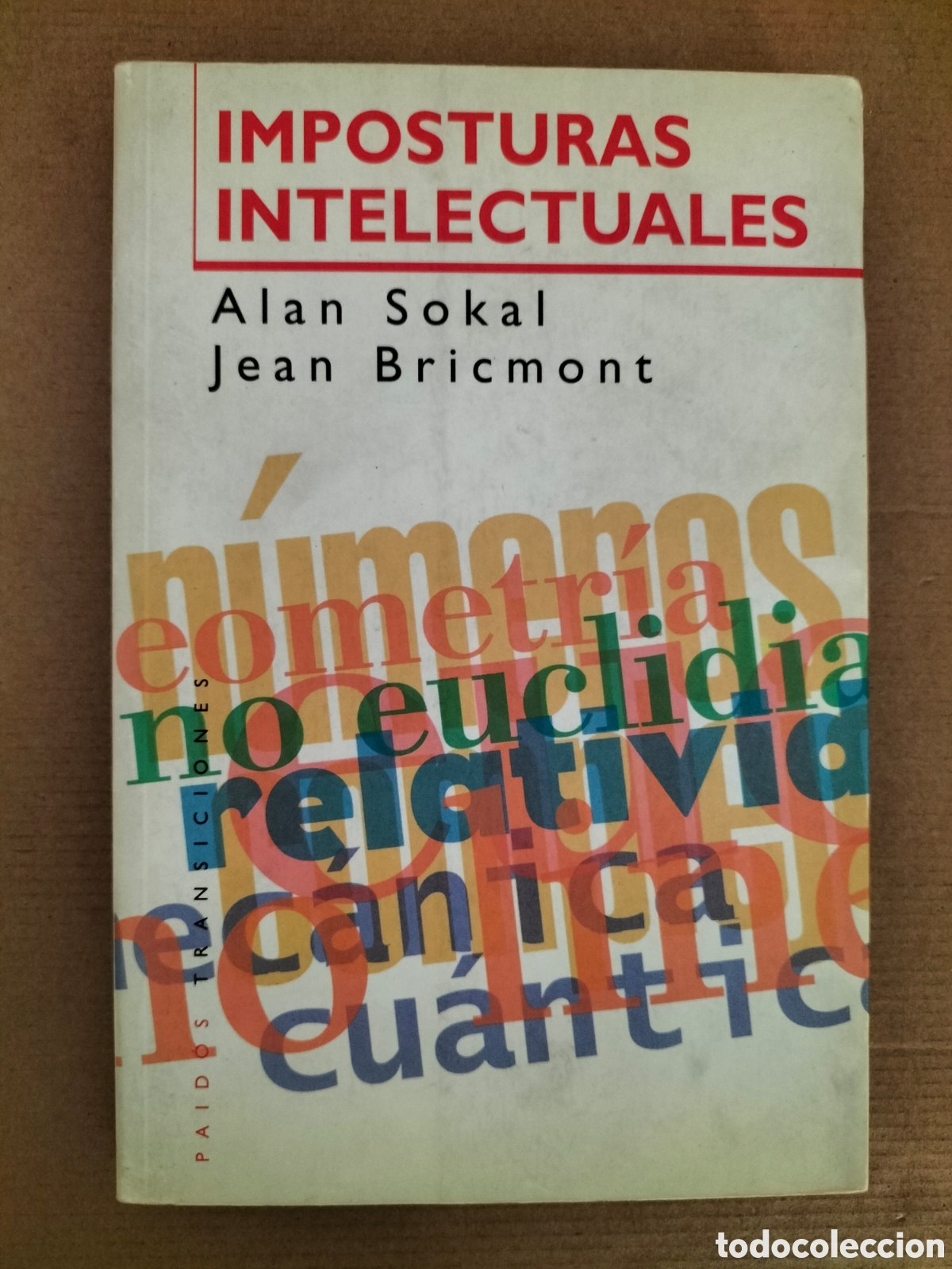 Libros de segunda mano: Imposturas intelectuales. Alan Sokal. Jean Bricmont. Transiciones 10. Paid&oacute;s Ib&eacute;rica, 1999. Libro