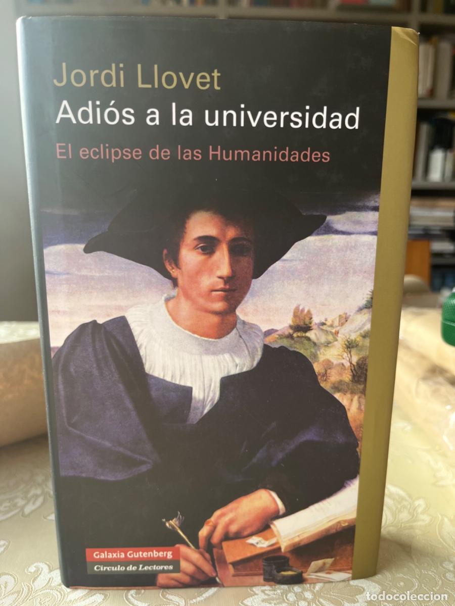 Libros de segunda mano: Llovet, Jordi.- Adi&oacute;s a la universidad. El eclipse de las humanidades
