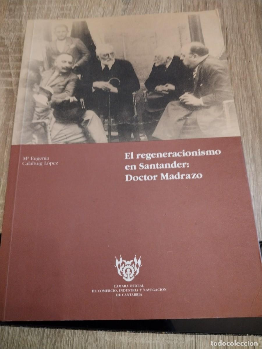 Libros de segunda mano: EL REGENERACIONISMO EN SANTANDER: DOCTOR MADRAZO. M&ordf; EUGENIA CALABUIG. CAMARA COMERCIO C&Aacute;NTABRA 1992