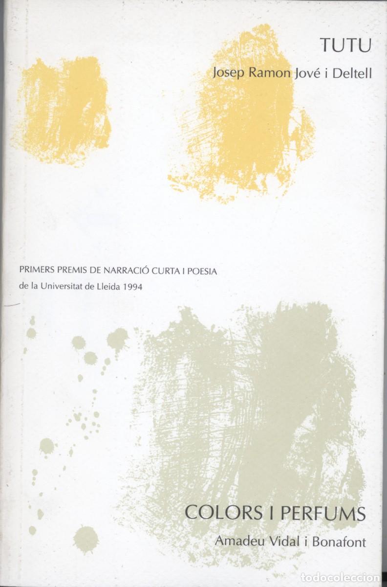 Libros de segunda mano: TUTU. Ram&oacute;n Jov&eacute; / Colors i Perfums . Amadeu Vidal. premios narraci&oacute;n corta y poes&iacute;a 1994 Lleida.