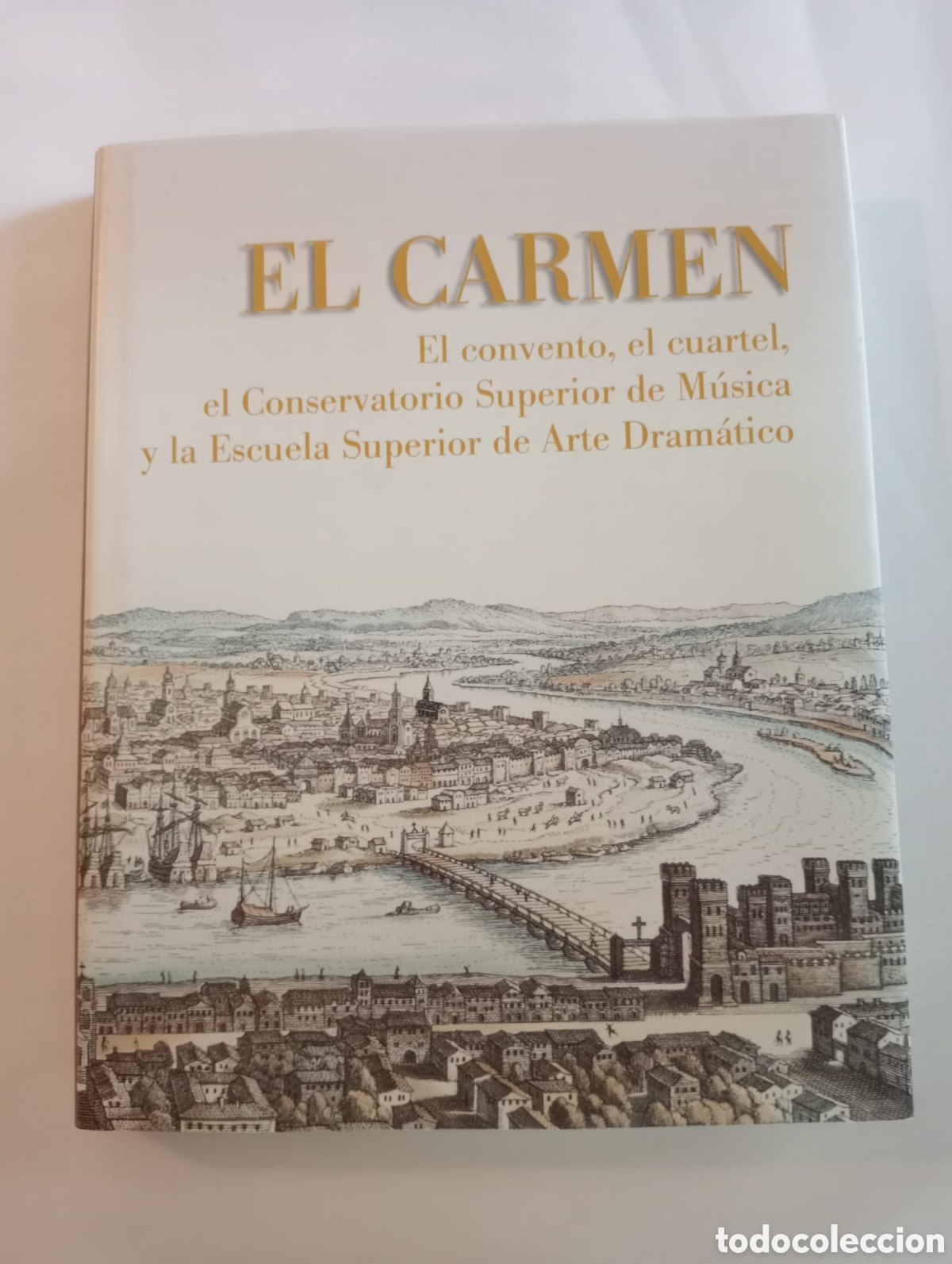Libros de segunda mano: Sevilla. EL CARMEN: El convento, el cuartel, el Conservatorio Superior de M&uacute;sica y la Escuela Superi