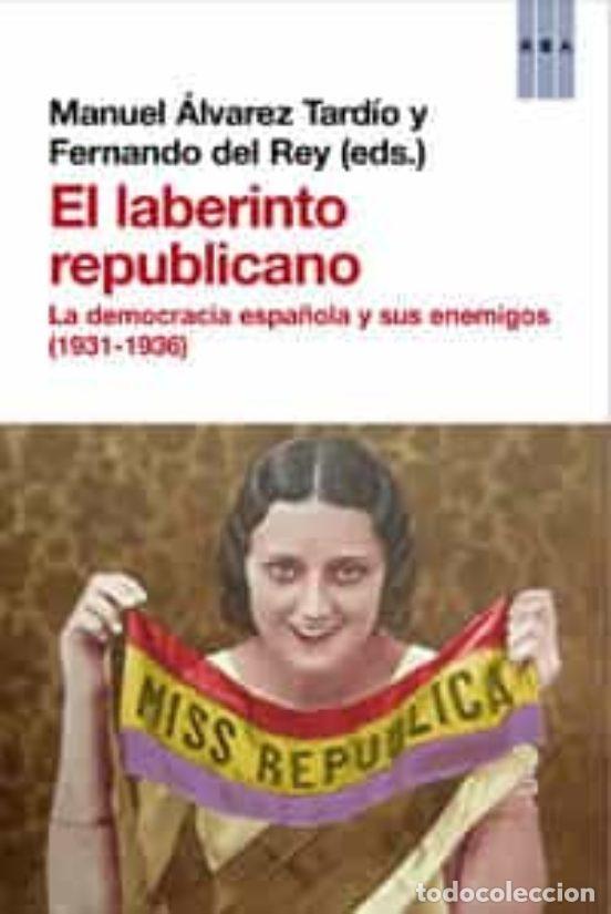 Libros de segunda mano: El laberinto republicano LA DEMOCRACIA ESPA&Ntilde;OLA Y SUS ENEMIGOS (1931-1936) Por Manuel &Aacute;lvarez Tard