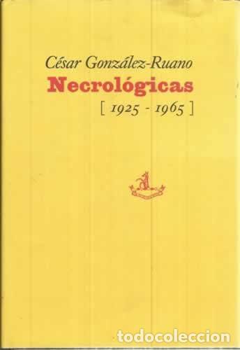 Libros de segunda mano: Necrol&oacute;gicas 1925 1965 C&eacute;sar Gonz&aacute;lez Ruano . . Literatura ensayo